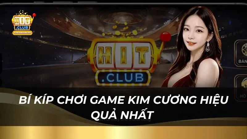 Bí kíp chơi game kim cương hiệu quả nhất