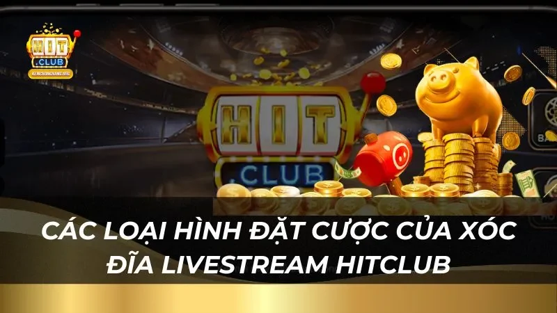 Các loại hình đặt cược của xóc đĩa livestream