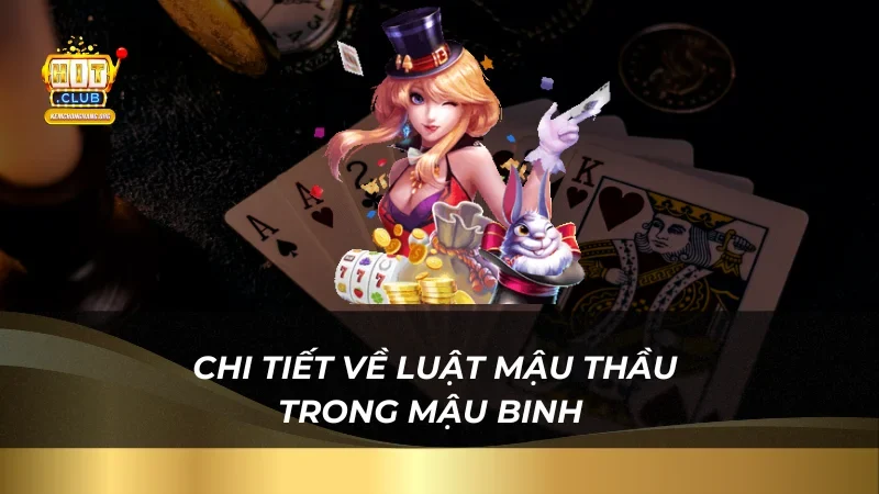 Chi tiết về luật mậu thầu trong Mậu Binh