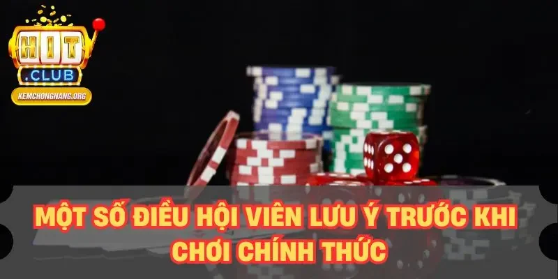 Một số điều hội viên lưu ý trước khi chơi chính thức